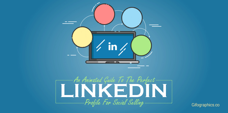 Animated Guide To The Perfect LinkedIn Profile For Social Selling  [Gifographic] - Gifographics