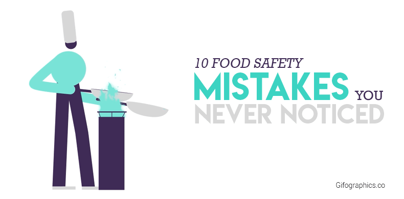 10 Foods Safety Mistakes You Never Noticed